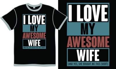 I Love My Awesome Wife, Family Gift For Wife, Best Wife Ever, Beautiful Girl Day, Love Wife Clothing