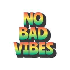 No bad vibes text lettering. Bob Marley red yellow green colors inscription.