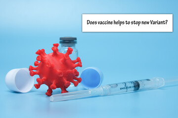 A picture of 3D printed coronavirus, vaccine and does vaccine helps to stop new variant word.
