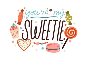 Romantic lettering composition for Valentines day card with sweets, candies and love quote for sweetie. Handwritten phrase for 14 February. Flat vector illustration isolated on white background