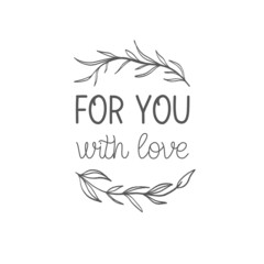 For you with love. Lettering inscription with brunches and leaves.