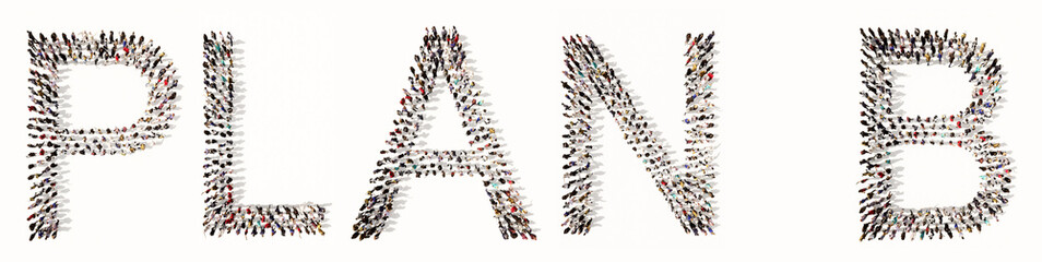 Concept conceptual large community of people forming the PLAN B message. 3d illustration metaphor for dilemma, option,  strategy, solution, business, analysis, planning, management, project, success