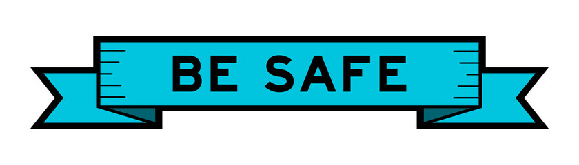 Ribbon label banner with word be safe in blue color on white background