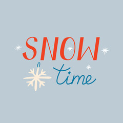 Winter greeting card with lettering quote snow time and snowflakes. Holiday vector illustration