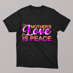 Mother's love is place t-shirt design.