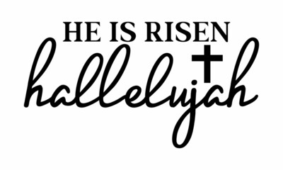 He is risen hallelujah, Vector Inspirational quote,  Modern brush lettering print, Hand lettering for your design, Christianity quote for design,  Design element for housewarming poster