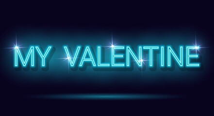 My Valentine blue neon sign. Happy Valentine's day typography design for invitation, party, banner, poster, brochure. Retro neon sign. Happy Valentine's Day Vector illustration