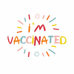 I’m vaccinated, Badge with text about covid-19 vaccine from coronavirus