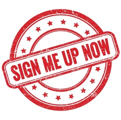 SIGN ME UP NOW text on red grungy round rubber stamp.