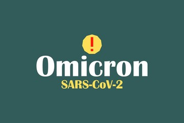 Omicron SARS CoV 2 Virus typography with alert symbol. New Variant Covid-19. Medical conceptual vector illustration