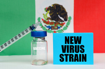 Vaccine, syringe and blue plate with the inscription - new virus strain. In the background the flag of Mexico