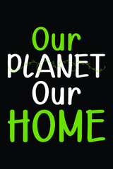 Our Planet our Home T-Shirt Design Svg