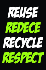Reuse Reduce Recycle Respect T-Shirt
