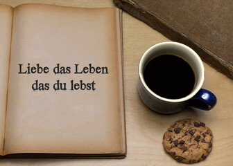 Liebe das Leben das du lebst