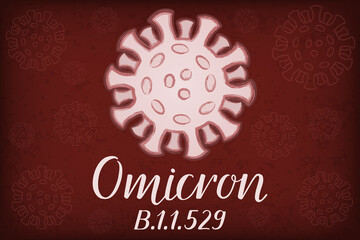 Omicron Variant, B.1.1.529. Handwritten lettering. A new variant of concern. Drawing of coronavirus. Dark red background with eclipse, texture and pattern of viruses.