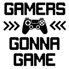 gamers gonna game logo inspirational quotes typography lettering design