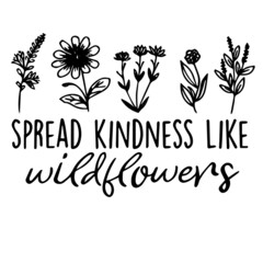 spread kindness like wildflowers logo inspirational quotes typography lettering design