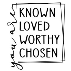 known loved worthy chosen background inspirational quotes typography lettering design