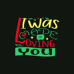 I was made for loving you typography vector design template ready for print