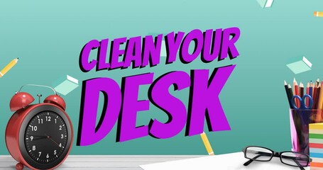 Animation of clean your desk text over alarm clock and office items on green background