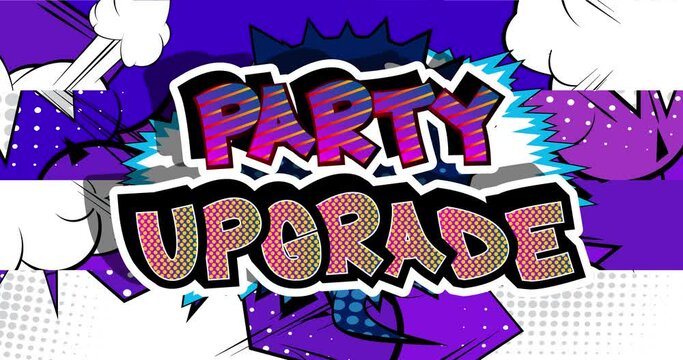 Party Upgrade. Motion poster. 4k animated Comic book word text moving on abstract comics background. Retro pop art style upgrading software program concept.