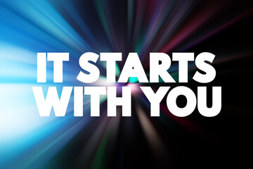 It Starts With You text quote, concept background.