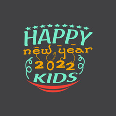 Happy new year 2022 kids typography vector design template ready for print