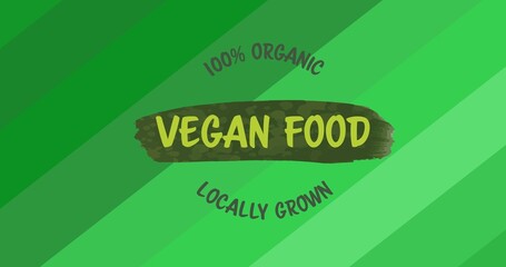 Digital composite image of 100 percent organic vegan food locally grown text on green background