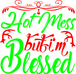 hot mess but i'm blessed 