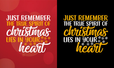 Just remember, the true spirit of Christmas lies in your heart, Christmas T-shirt, Printable T-shirt, Vector File, Christmas Background, 
Poster