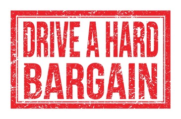 DRIVE A HARD BARGAIN, words on red rectangle stamp sign