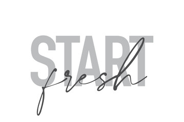 Modern, simple, minimal typographic design of a saying 