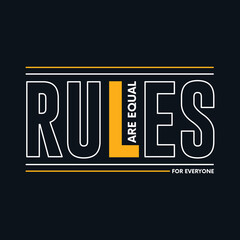 Rules are equal for everyone: Inspirational quotes typography vector t-shirt design, motivational words, apparel, poster, flyer