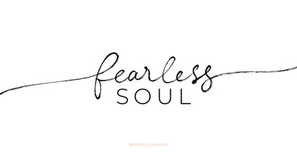 Fearless soul hand drawn line calligraphy with swashes. Slogan for t-shirt design. Vector ink illustration. Modern typography design. Inspirational and motivational lettering print. Short saying