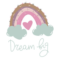 Cute pastel rainbow and clouds  with words dream big. Cute illustration in hand drawn style for posters, prints, cards, fabric, children's books. Vector