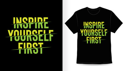 Inspire yourself first typography slogan t-shirt print design