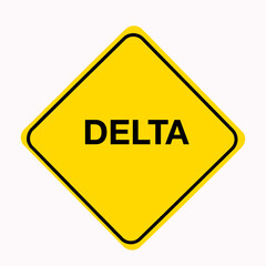 Bright yellow Road sign with the message, DELTA,  as a medical coronavirus concept.