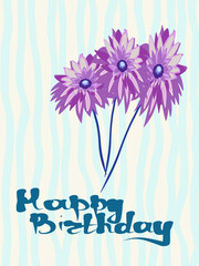 Festive greeting card with beautiful purple flowers for birthday. The inscription 