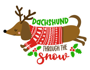 Dachshund through the snow - Calligraphy phrase for Christmas. Hand drawn lettering for Xmas greeting cards, invitation. Good for t-shirt, mug, gift, printing press. Adorable dachshund dog.