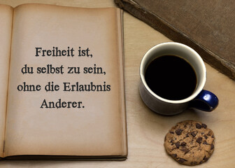 Freiheit ist, du selbst zu sein, ohne die Erlaubnis Anderer.