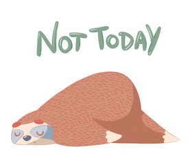 cute cartoon sleeping sloth with hand drawn lettering quote- not today