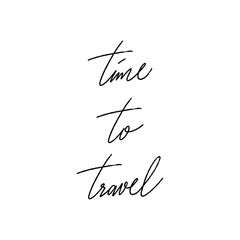 Time to travel hand lettering on white background
