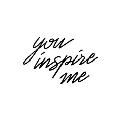 You inspire me hand lettering on white background