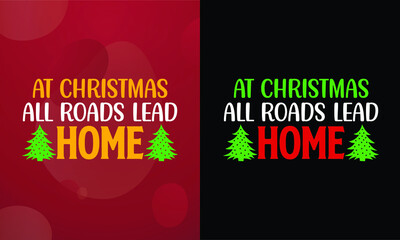 At Christmas, all roads lead home, Christmas T-shirt, Printable T-shirt, Vector File, Christmas Background, 
Poster