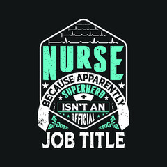 nurse because apparently superhero isn't an official job title - nurse t shirt design typographic quotes vector graphic poster design.