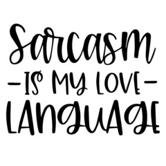 sarcasm is my love language background inspirational quotes typography lettering design