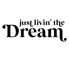 just livin the dream background inspirational quotes typography lettering design