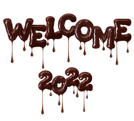 Inscription Welcome 2022 is made of melted chocolate isolated on white background