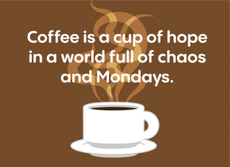 Coffee quotes design. Use it for package, card or media advertisement creation.