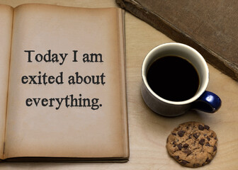 Today I am exited about everything.